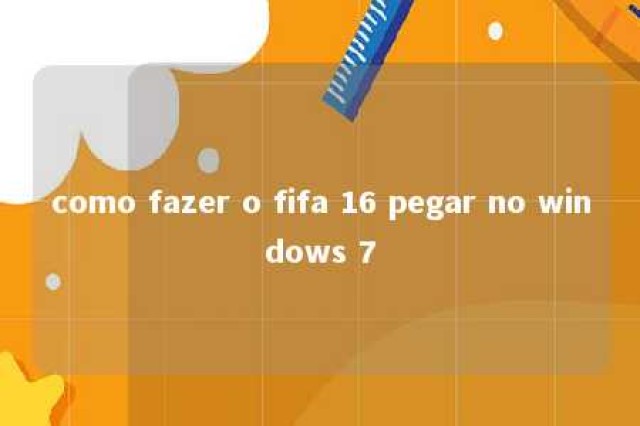 como fazer o fifa 16 pegar no windows 7 