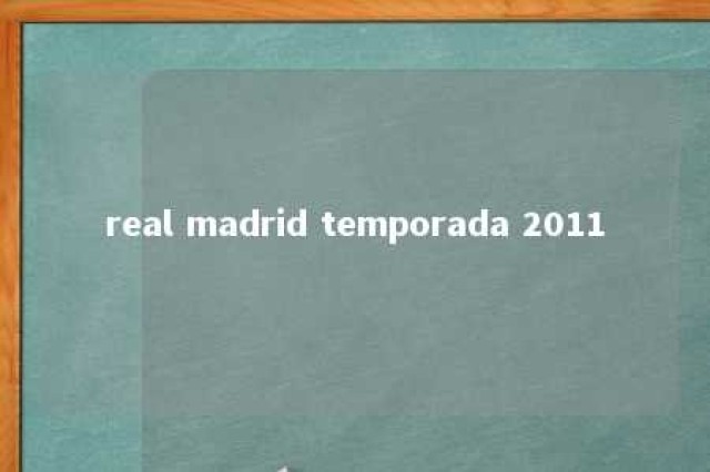 real madrid temporada 2011 